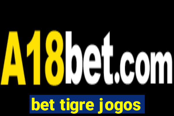 bet tigre jogos